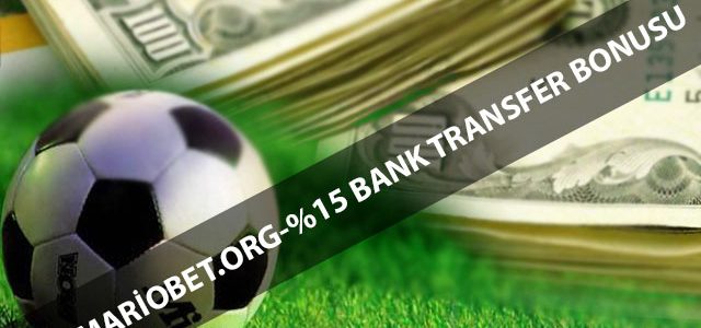 Mariobet Bank Transfer %15 Çevrimsiz Bonus